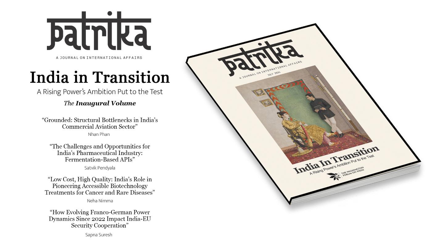 Patrika Volume 01 — India in Transition: A Rising Power's Ambition Put to the Test. The inaugural volume, with pieces by Nhan Phan, Satvik Pendyala, Neha Nimma, and Sapna Suresh.